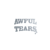 Awful Tears